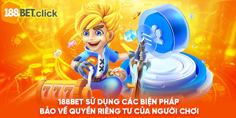 188Bet sử dụng biện pháp bảo vệ quyền riêng tư của người chơi