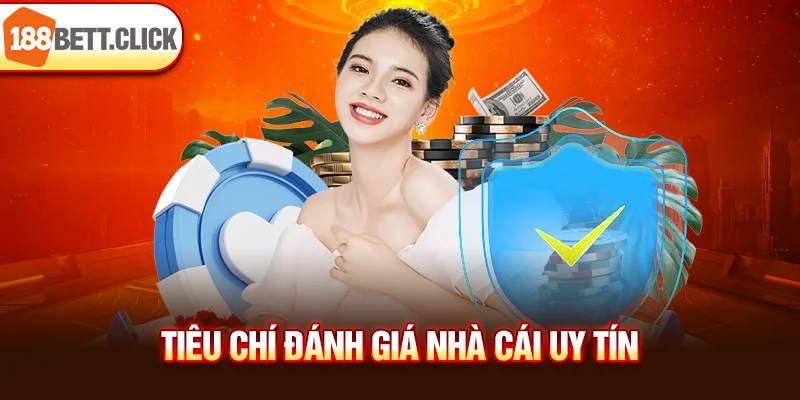 Tiêu chí đánh giá nhà cái uy tín