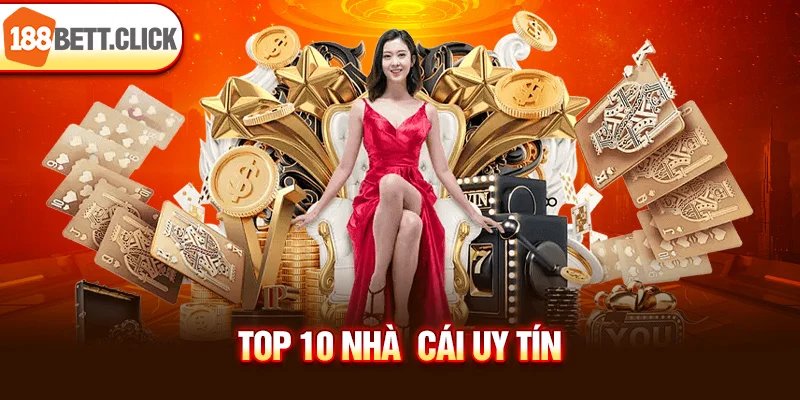 Top 10 nhà cái uy tín, an toàn, chất lượng